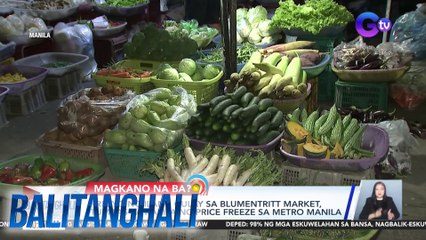 Presyo ng ilang gulay sa Blumentritt Market, tumaas sa kabila ng price freeze sa Metro Manila | Balitanghali
