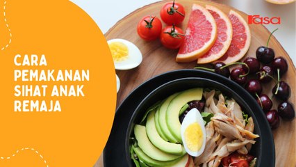 Cara Pemakanan Sihat Anak Remaja