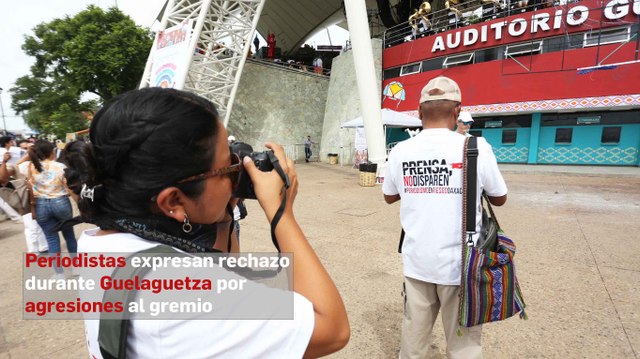 Periodistas expresan rechazo durante Guelaguetza por agresiones al gremio