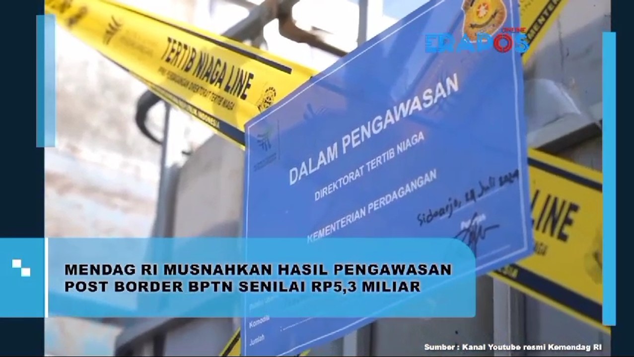 Mendag RI Musnahkan Hasil Pengawasan Post  Border BPTN Senilai Rp.5,3 Miliar