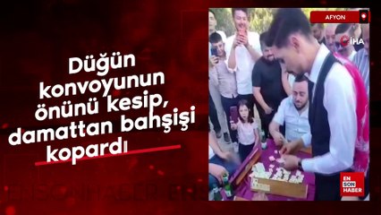 Afyon'da düğün konvoyunun önünü böyle kesip, damattan bahşişi kopardılar
