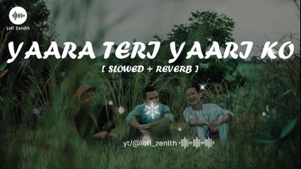 YAARA TERI YAARI KO - [ SLOWED + REVERB ] #lyrics #lofimusic #lofi #music