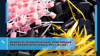 Mendag RI Musnahkan Hasil Pengawasan Post Border BPTN Senilai Rp5.3 Miliar
