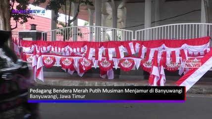 Jelang Kemerdekaan RI, Pedagang Bendera Musiman Menjamur di Jalanan Banyuwangi