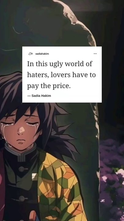In this ugly world of haters, it's always two lovers who have to pay the price. Sadia Hakim / Poetry Journal / Quotes / Aesthetic Words/ Kimetsu No Yaiba Edits/ Demon Slayer Quotes