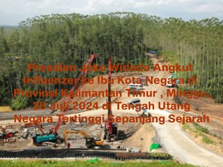 Presiden Joko Widodo Angkut Tim Influenzer ke Ibu Kota Negara di Provinsi Kalimantan Timur, Minggu, 28 Juli 2024 di Tengah Utang Negara Tertinggi Sepanjang Sejarah Indonesia