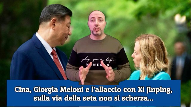 Cina, Giorgia Meloni e l'allaccio con Xi Jinping, sulla via della seta non si scherza...
