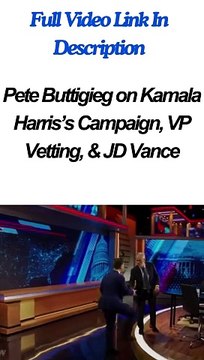 Pete Buttigieg on Kamala Harris’s Campaign, VP Vetting, & JD Vance