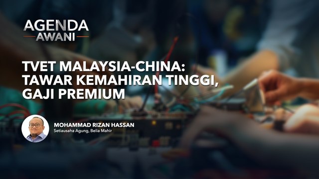 Agenda AWANI: TVET Malaysia-China | Tawar kemahiran tinggi, gaji premium