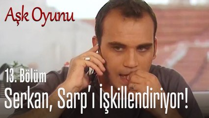 Serkan, Sarp'ı işkillendiriyor - Aşk Oyunu 13. Bölüm