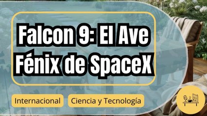 SpaceX resucita al Falcon 9: El regreso triunfal del cohete prodigio