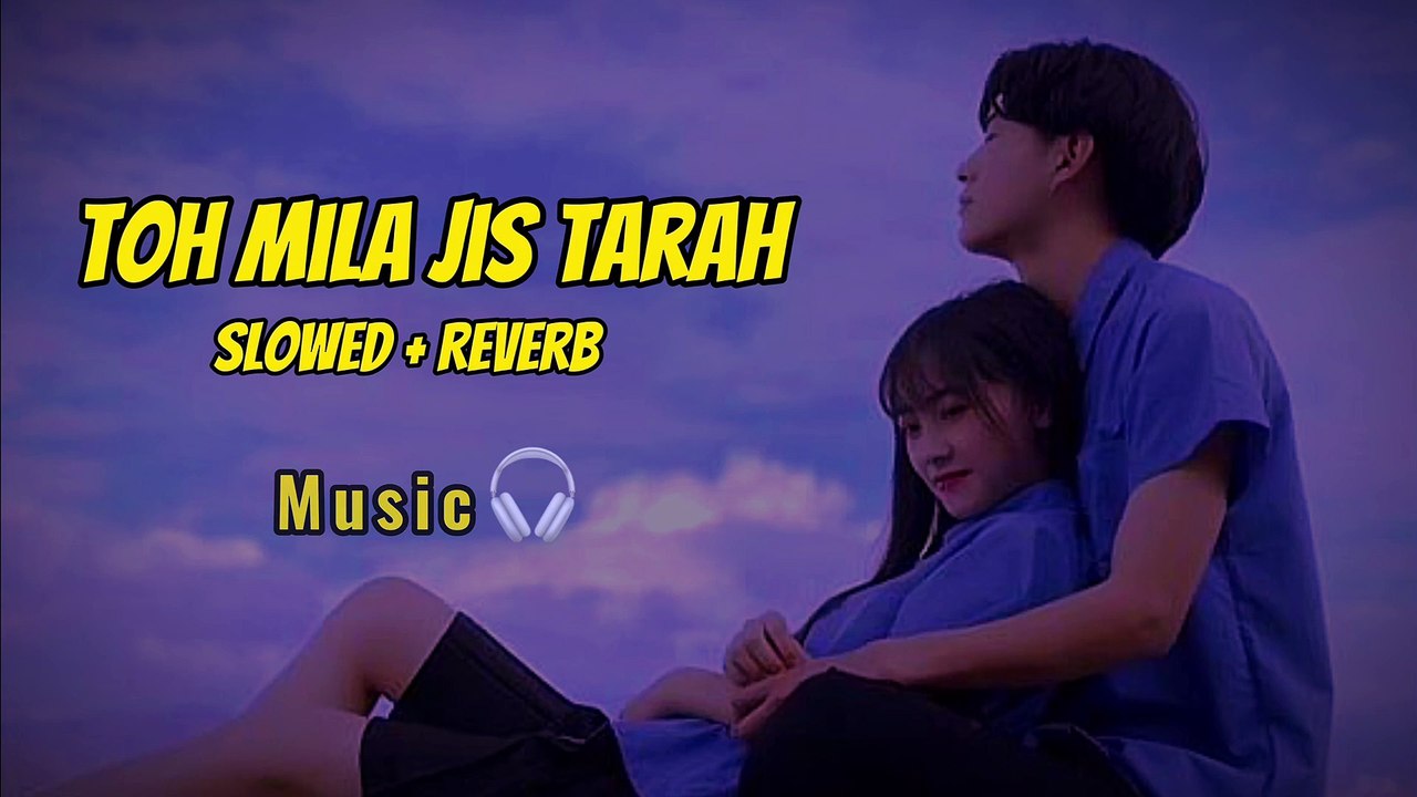To Mila jis Tarah Slow x Reverb