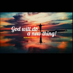 GOD WILL DO A NEW THING| Holy Fire Ministries
