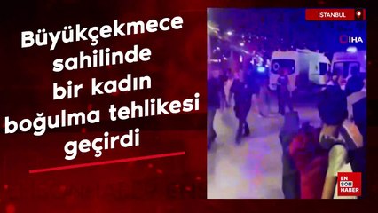 Büyükçekmece sahilinde bir kadın boğulma tehlikesi geçirdi