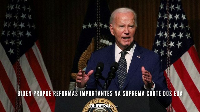Biden propõe reformas importantes na Suprema Corte dos EUA