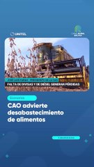 CAO advierte desabastecimiento de alimentos