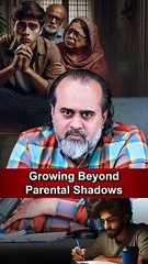 Growing Beyond Parental Shadow || Acharya Prashant