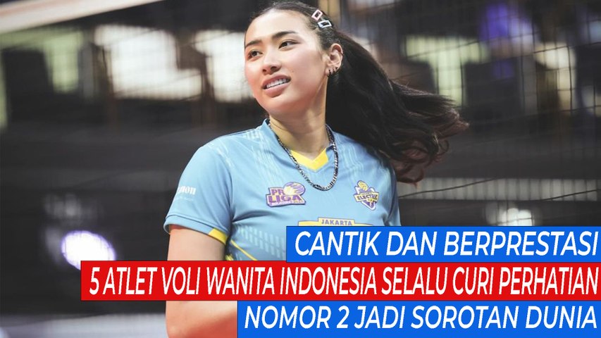 Cantik dan Berprestasi, 5 Atlet Voli Wanita Indonesia Selalu Curi Perhatian, Nomor 2 Jadi Sorotan Dunia