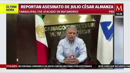 Asesinan a Julio César Almanza, presidente de la Fecanaco en Tamaulipas