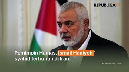 Pemimpin Hamas Ismalil Haniyeh Wafat Terbunuh di Teheran