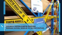 Zulkifli Hasan Pimpin Ekspose Barang Ilegal Senilai 40 Miliar Rupiah
