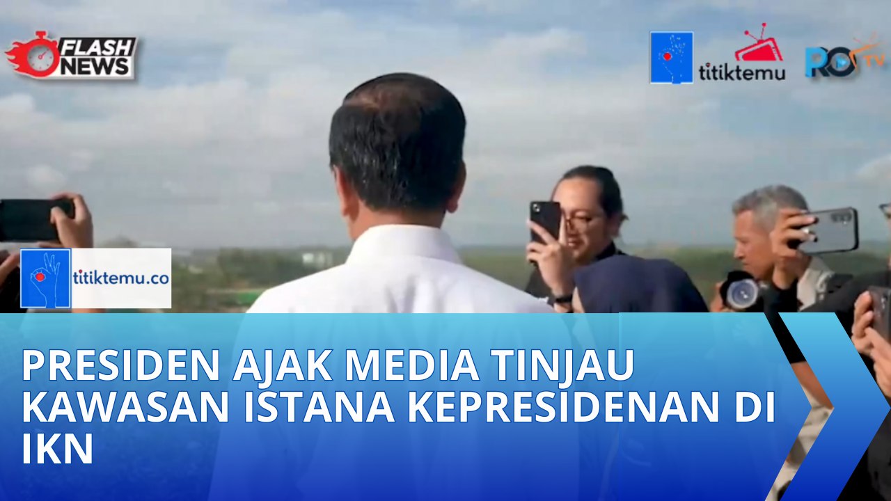 Presiden Ajak Media Tinjau Kawasan Istana Kepresidenan di IKN