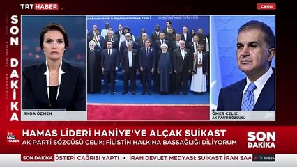 Ömer Çelik: Barış diyen Haniye'ye suikast yaptılar