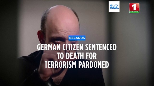 Belarus' authoritarian president pardons German man sentenced to death on terrorism charges