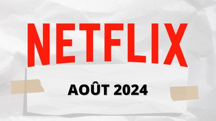 Quoi regarder sur Netflix en août 2024 ?