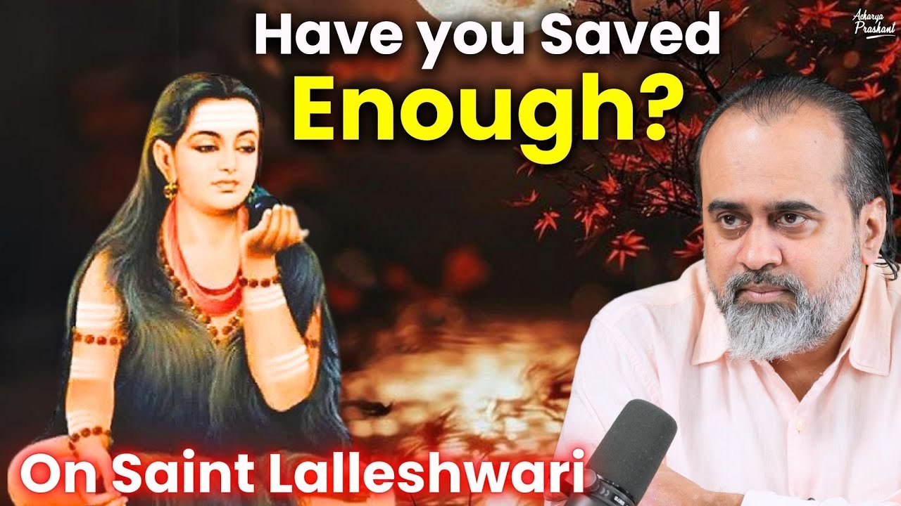 Have you saved enough for the return fare? || Acharya Prashant, on Saint Lalleshwari (2019)