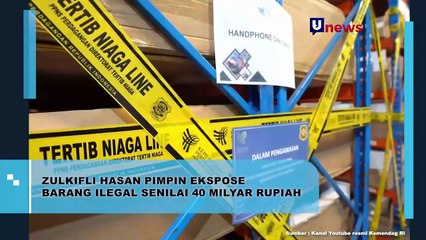 Zulkifli Hasan Pimpin Ekspose Barang Ilegal Senilai 40 Milyar Rupiah