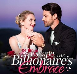 Escape The Billionaire's Embrace Full Epsiode - Short Drama