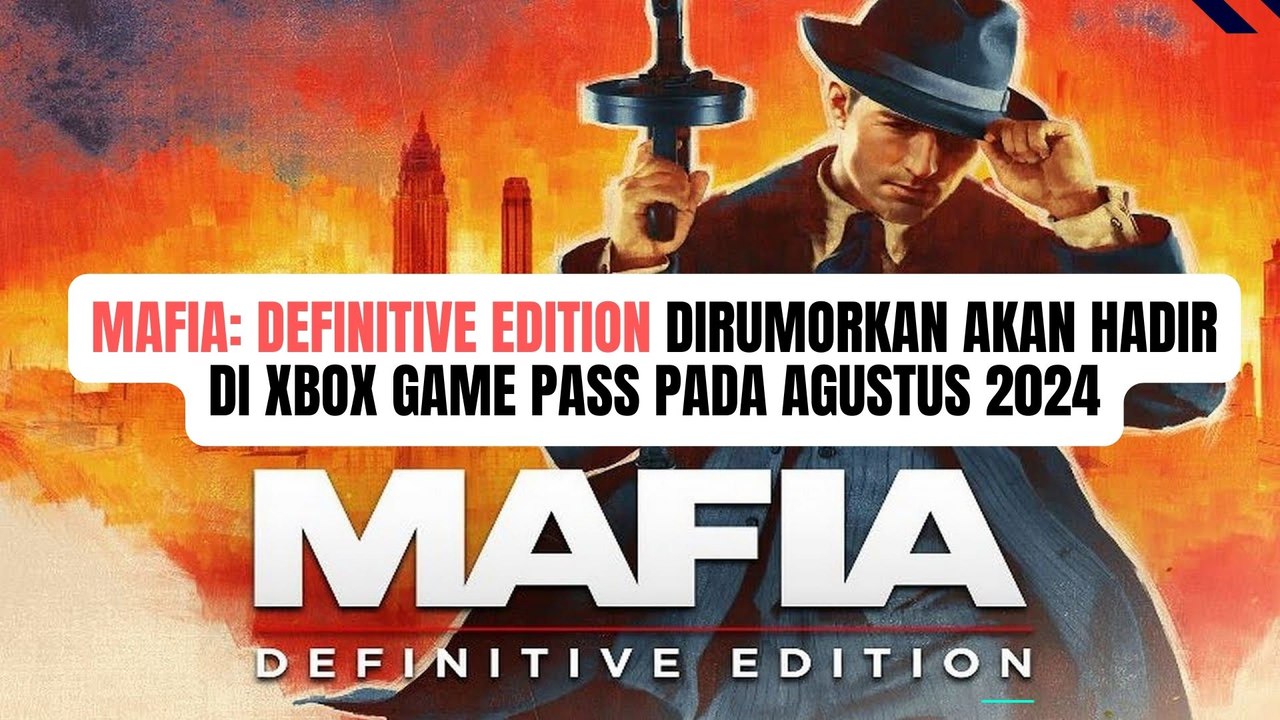 Mafia Definitive Edition Dirumorkan Tersedia di Xbox Game Pass pada Agustus 2024