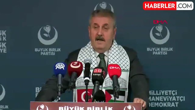 BBP Lideri Mustafa Destici: İsrail'in hedefi Türkiye Cumhuriyeti Devleti ve Türk milletidir
