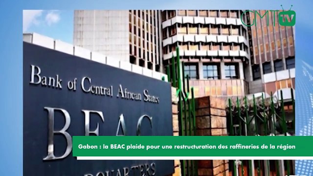 [#Reportage]Gabon : la BEAC plaide pour une restructuration des raffineries de la région