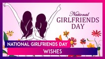 National Girlfriends Day 2024 Wishes, Greetings, BFF Quotes, Messages To Celebrate Female Friendship