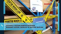 Zulkifli Hasan Pimpin Ekspose Barang Ilegal Senilai 40 Milyar Rupiah