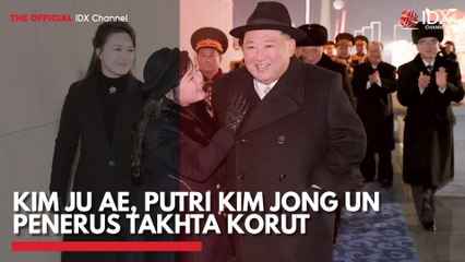 Kim Ju Ae, Putri Kim Jong Un Penerus Takhta Korut