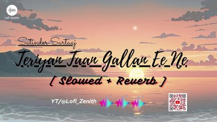 TERIYAN TAAN GALLAN EE NAY - [ SLOWED + REVERB ] - SATINDER SARTAAJ #lofi #satindersartaaj #music
