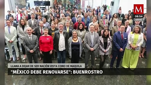 Raquel Buenrostro asegura que México debe renovarse para dejar de ser visto como país maquilador