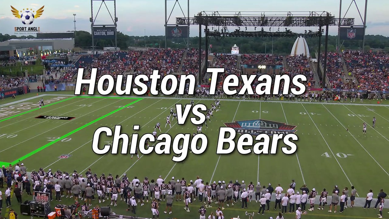 Houston Texans vs. Chicago Bears Highlights - 2024 Hall of Fame Game - Sport Angle