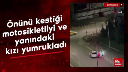 Diyarbakır'da önünü kestiği motosikletliyi ve yanındaki genç kızı defalarca yumrukladı