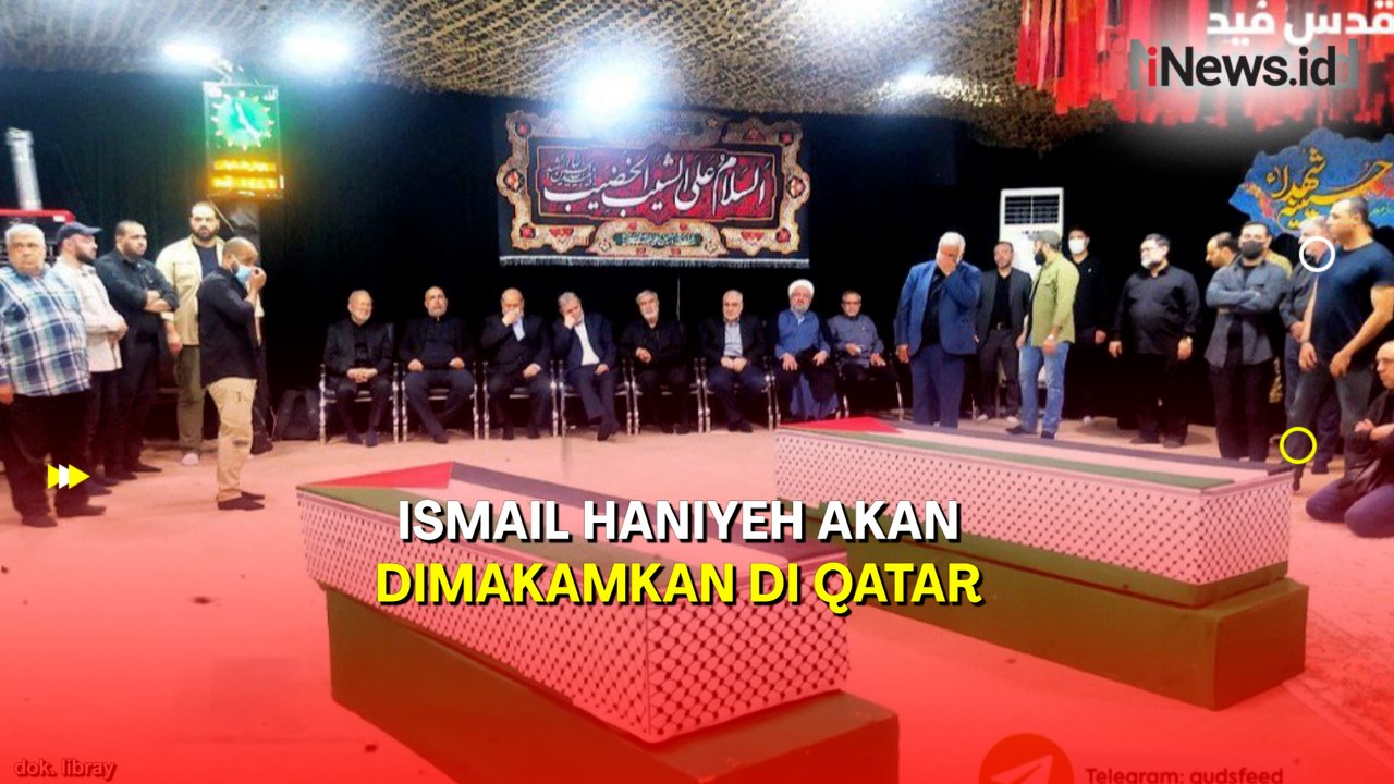 Jenazah Ismail Haniyeh akan Dimakamkan di Qatar