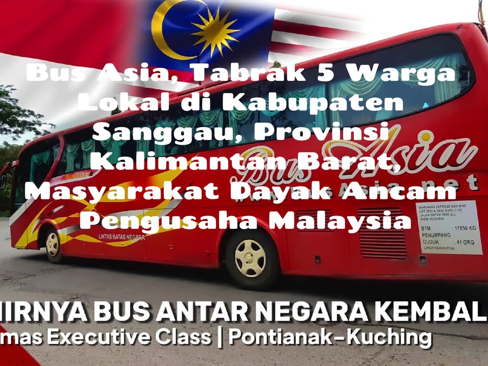 Bus Asia Tabrak Mobil Gren Maxx Lukai Lima Orang, Minggu, 7 Juli 2024, Warga Lokal ancam Pengusaha Malaysia. Ini Kata Dewan Adat Dayak Kecamatan Balai, Kabupaten Sanggau, Provinsi Kalimantan Barat!