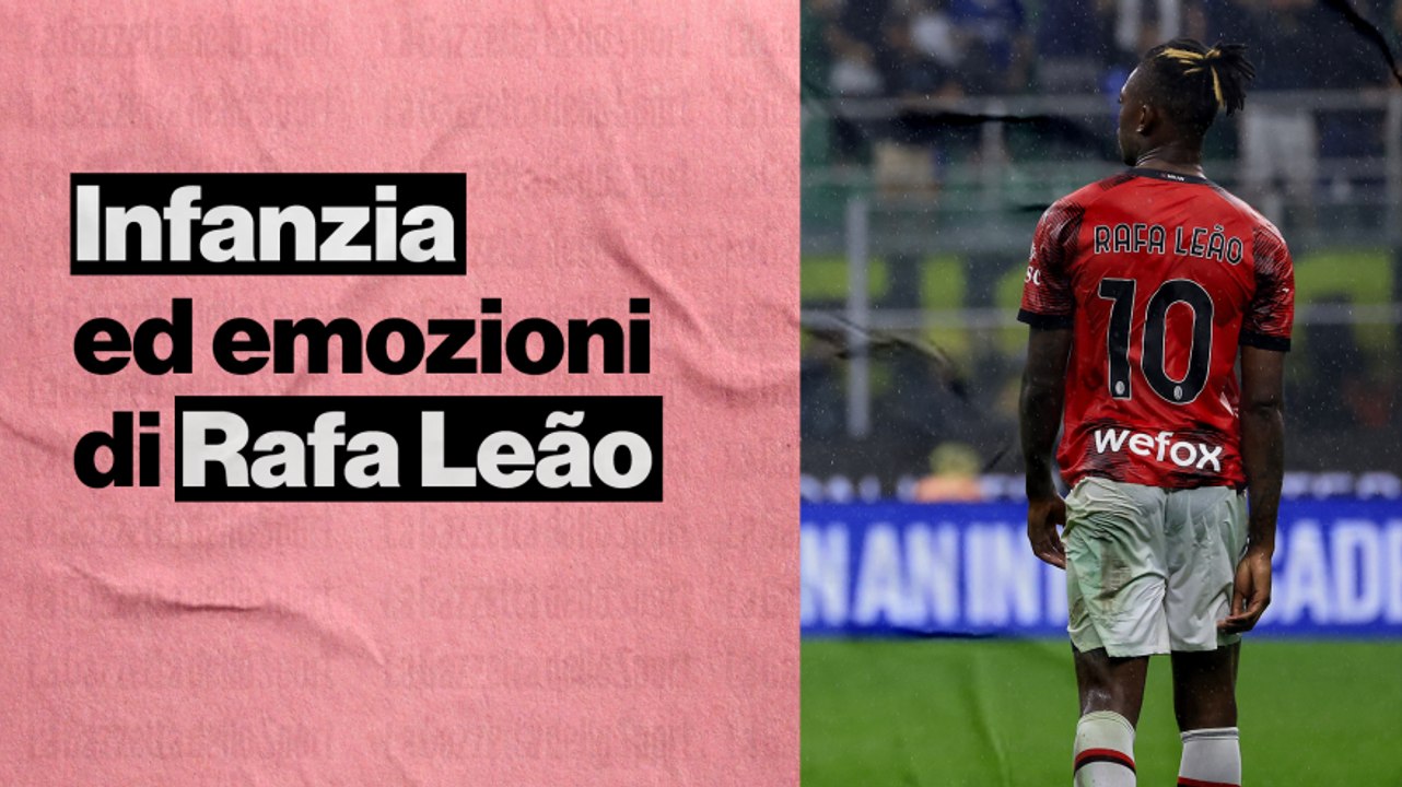Le emozioni di Leao: "Non riesco ad aprire il mio cuore? Ecco perché"
