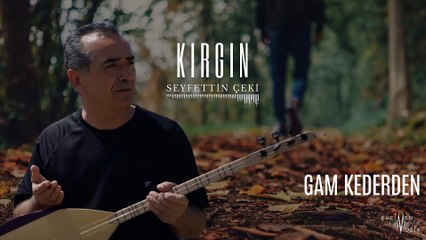 Seyfettin Çeki - Gam Kederden (Official Audio)