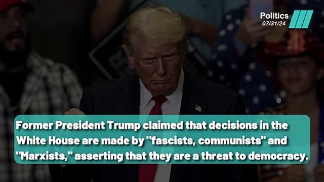 Donald Trump: Claims 'Fascists' and 'Marxists' Are in Control