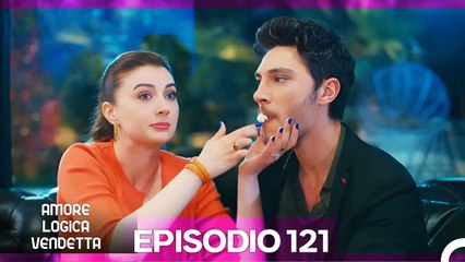 Amore Logica Vendetta Episodio 121