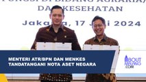 MENTERI ATR/BPN DAN MENTERI KESEHATAN TANDATANGANI NOTA MOU UNTUK ASET NEGARA