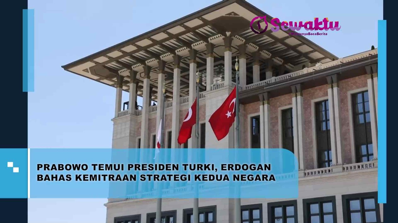 Prabowo Subianto Temui Presiden Turki Erdogan, Bahas Kemitraan Strategi Kedua Negara